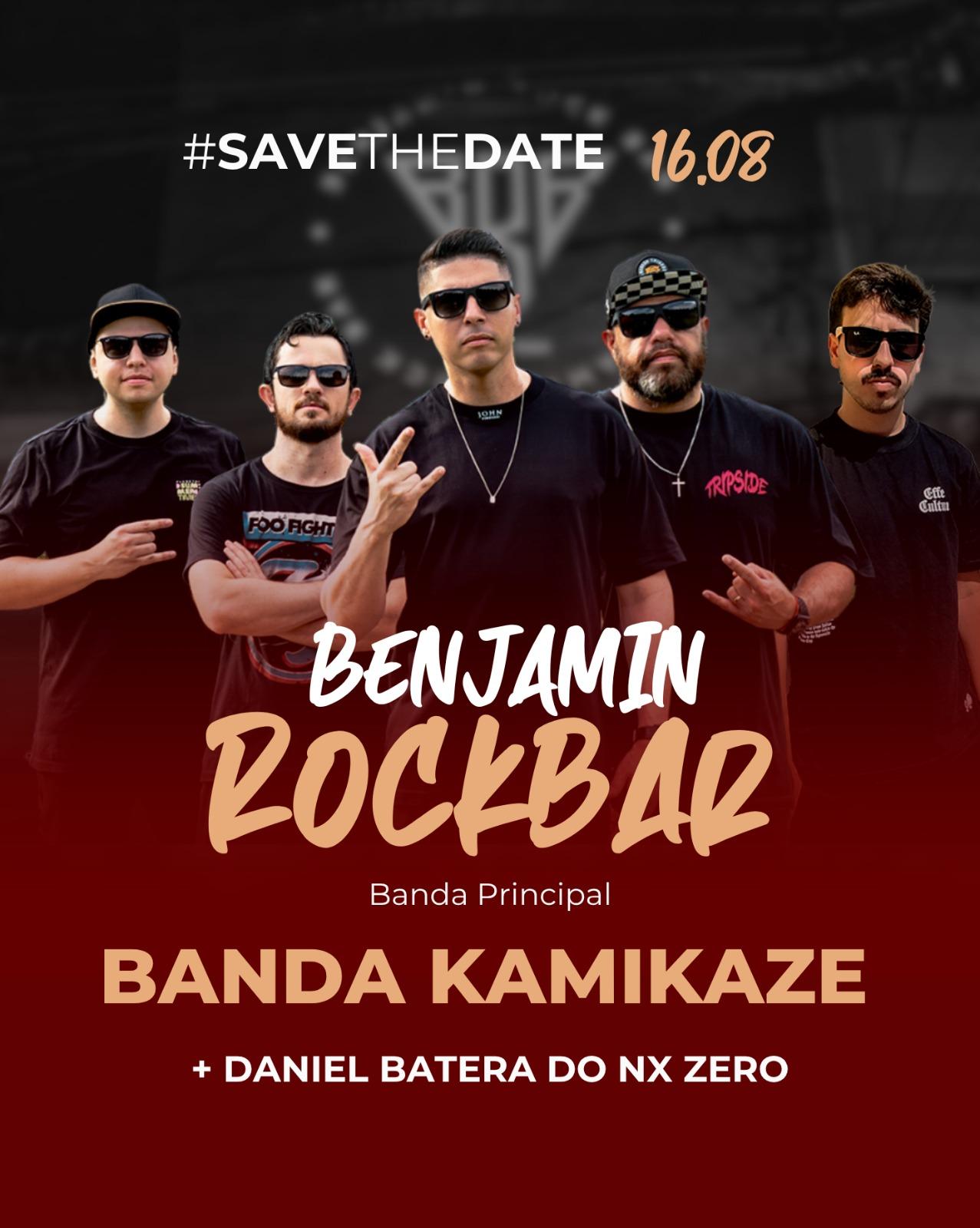 16.08 - BRB - Benjamin Rock Bar - BANDA KAMIKAZE + DANIEL BATERISTA NX ZERO  + DJ  Patrezzi