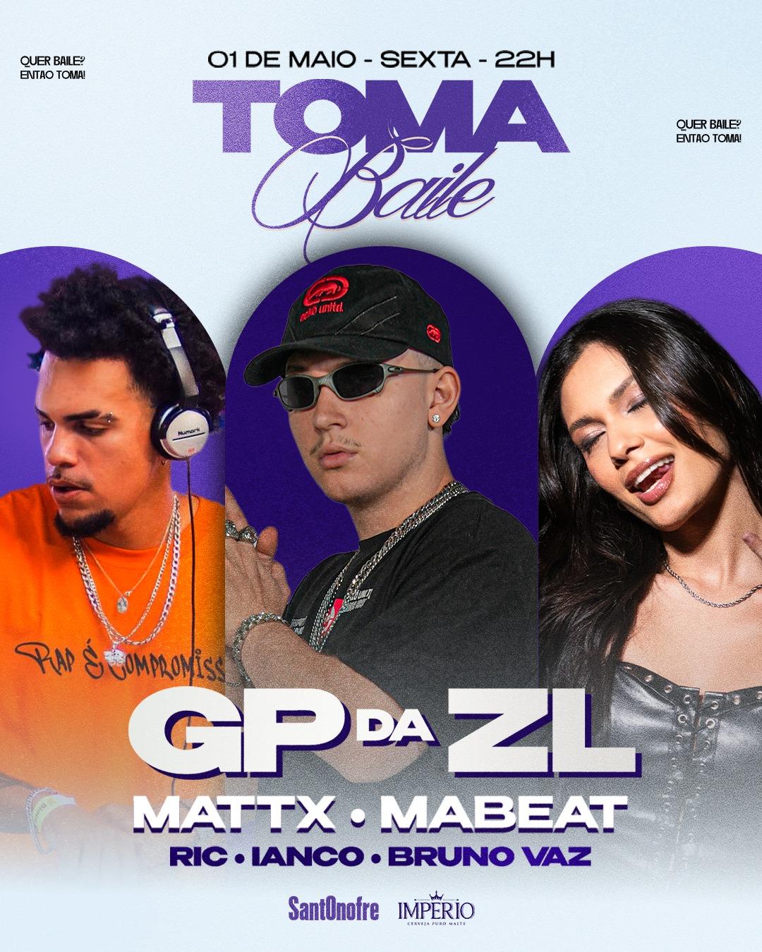 Toma Baile (01/05) GP da ZL + Madbeat + Mattx