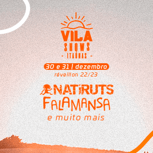 REVEILLON VILA SHOWS ITAÚNAS • 30 e 31/12
