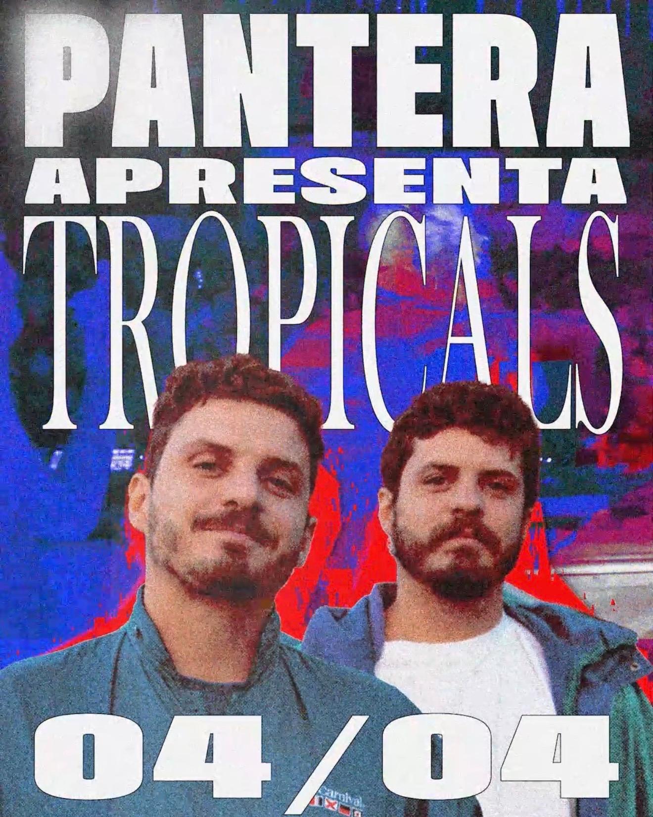 PANTERA apresenta TROPICALS