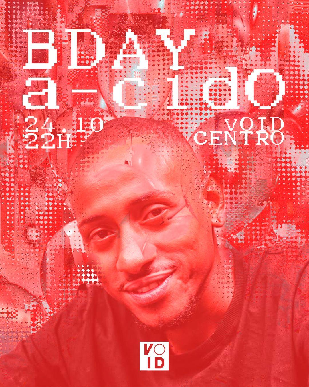 BDAY A-CIDO na Void Centro