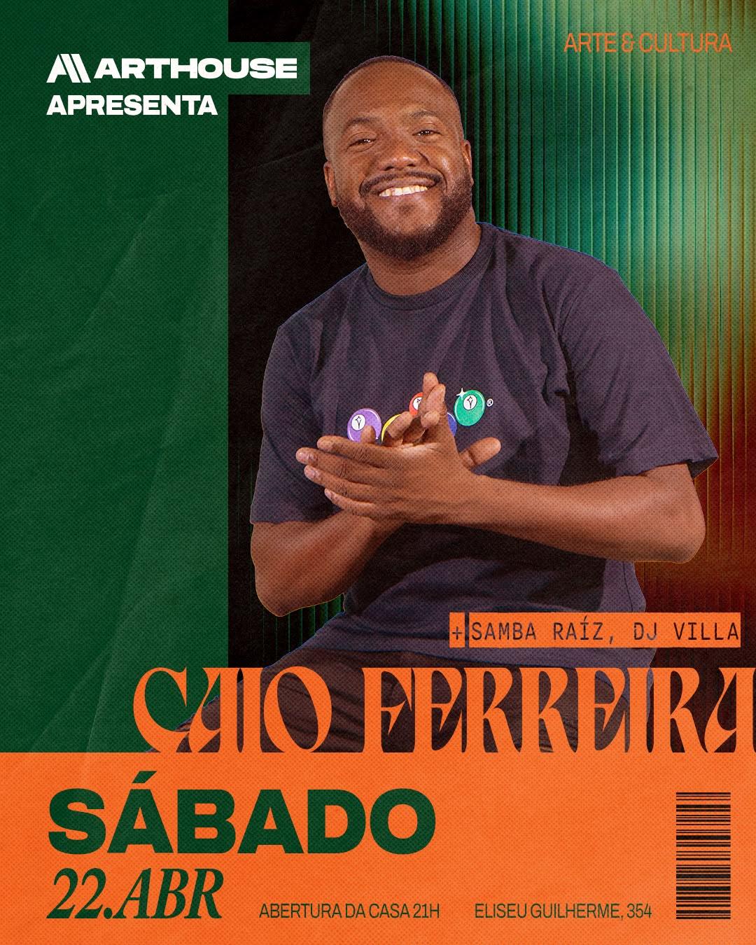 Art House  - Caio Ferreira - Samba Raiz - DJ Villa l - Sábado  22/08