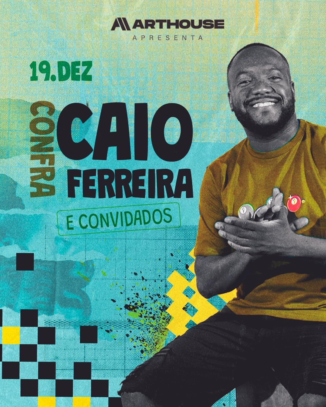  Art House -  Confra Caio Ferreira - e Convidados - Sexta 19/12