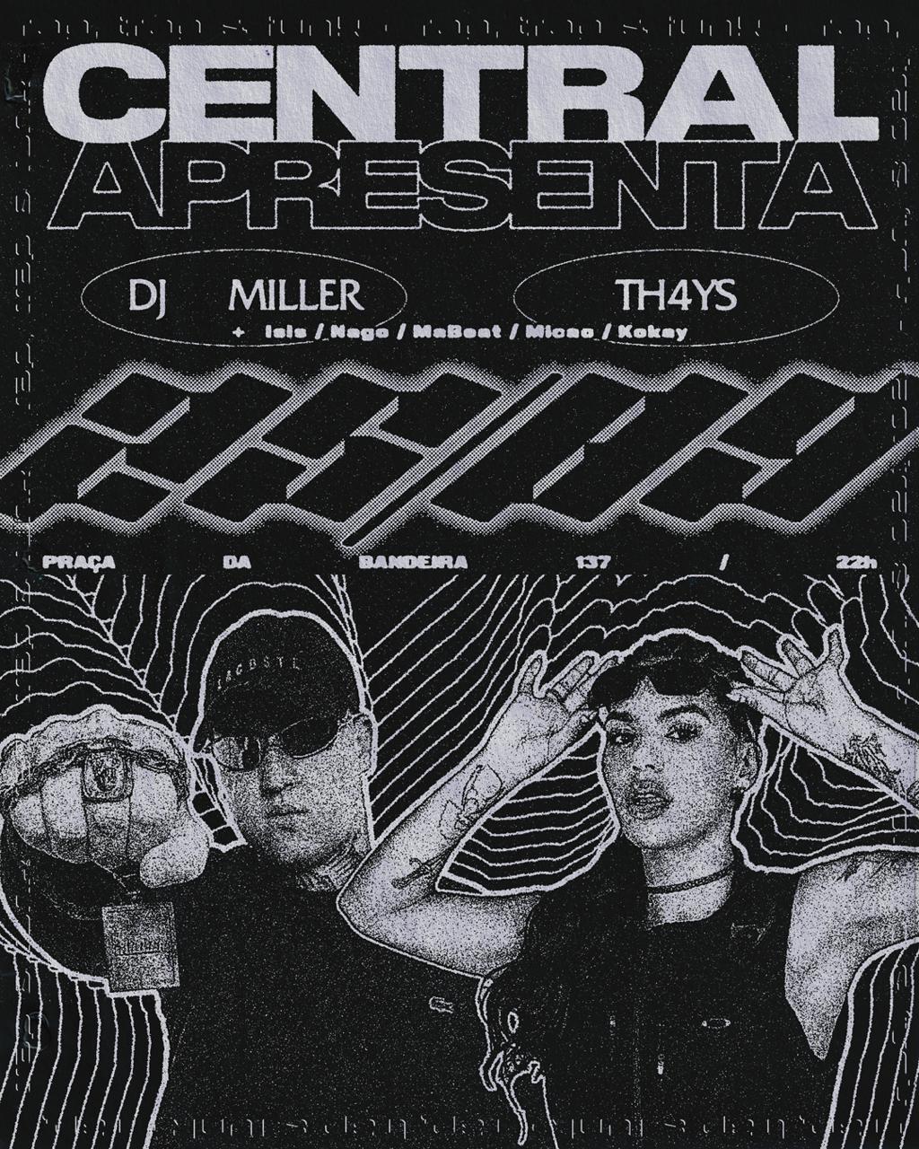 CENTRAL APRESENTA DJ MILLER & TH4YS  - 25/09 SEXTA-FEIRA