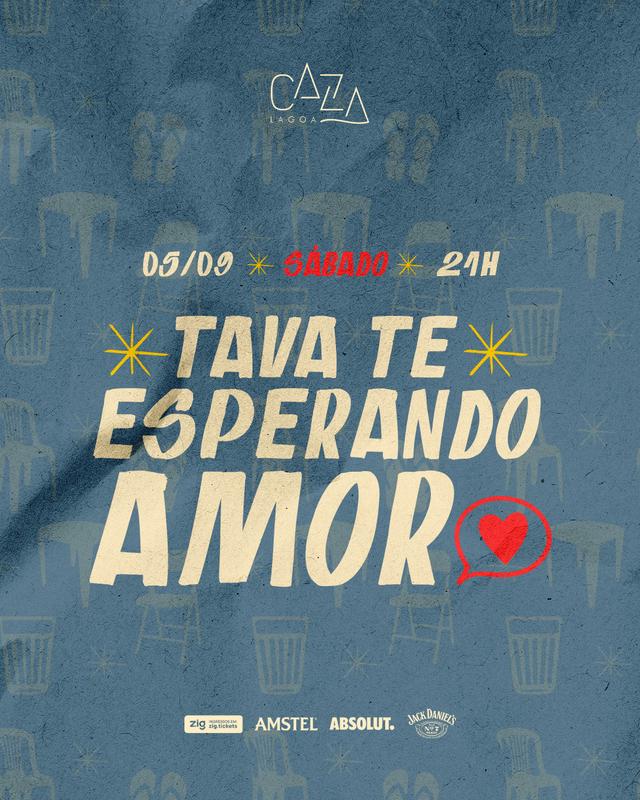 TAVA TE ESPERANDO AMOR - Caza Lagoa - 05/09 (sábado)