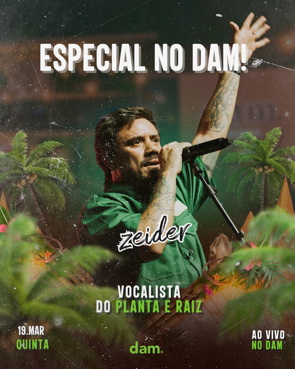 2 ANOS DE DAM, COM OPEN BAR, E SHOW NACIONAL ZEIDER (VOCALISTA DA BANDA PLANTA E RAIZ)