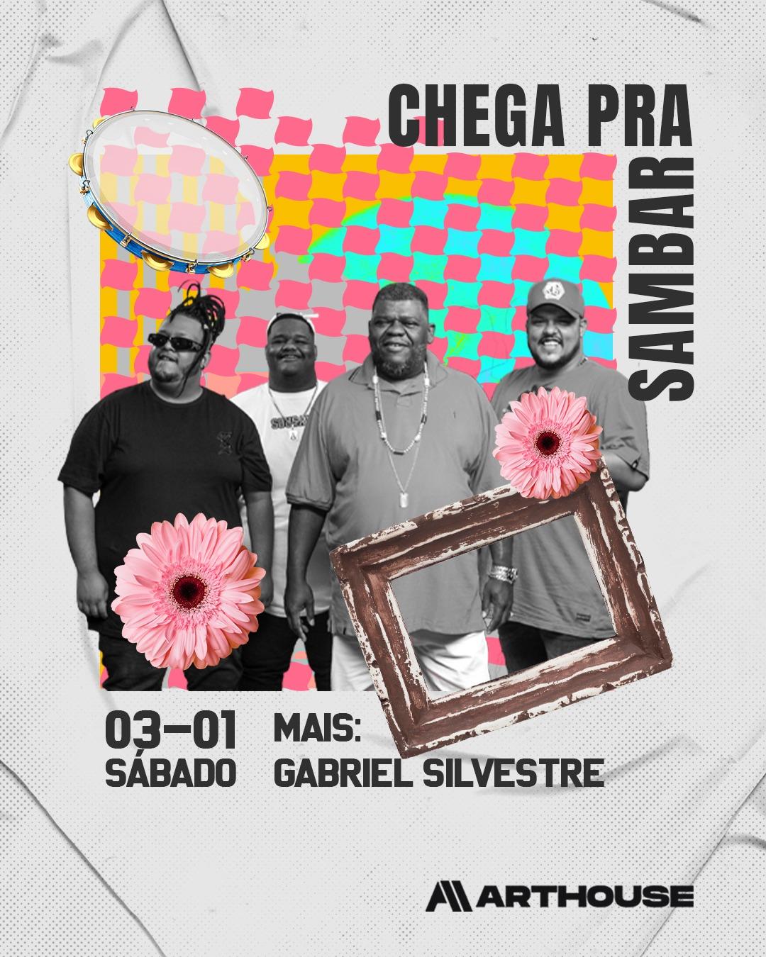 Art House - Chega pra Sambar - Gabriel Silvestre - Dj Iel  - Sábado 03/01