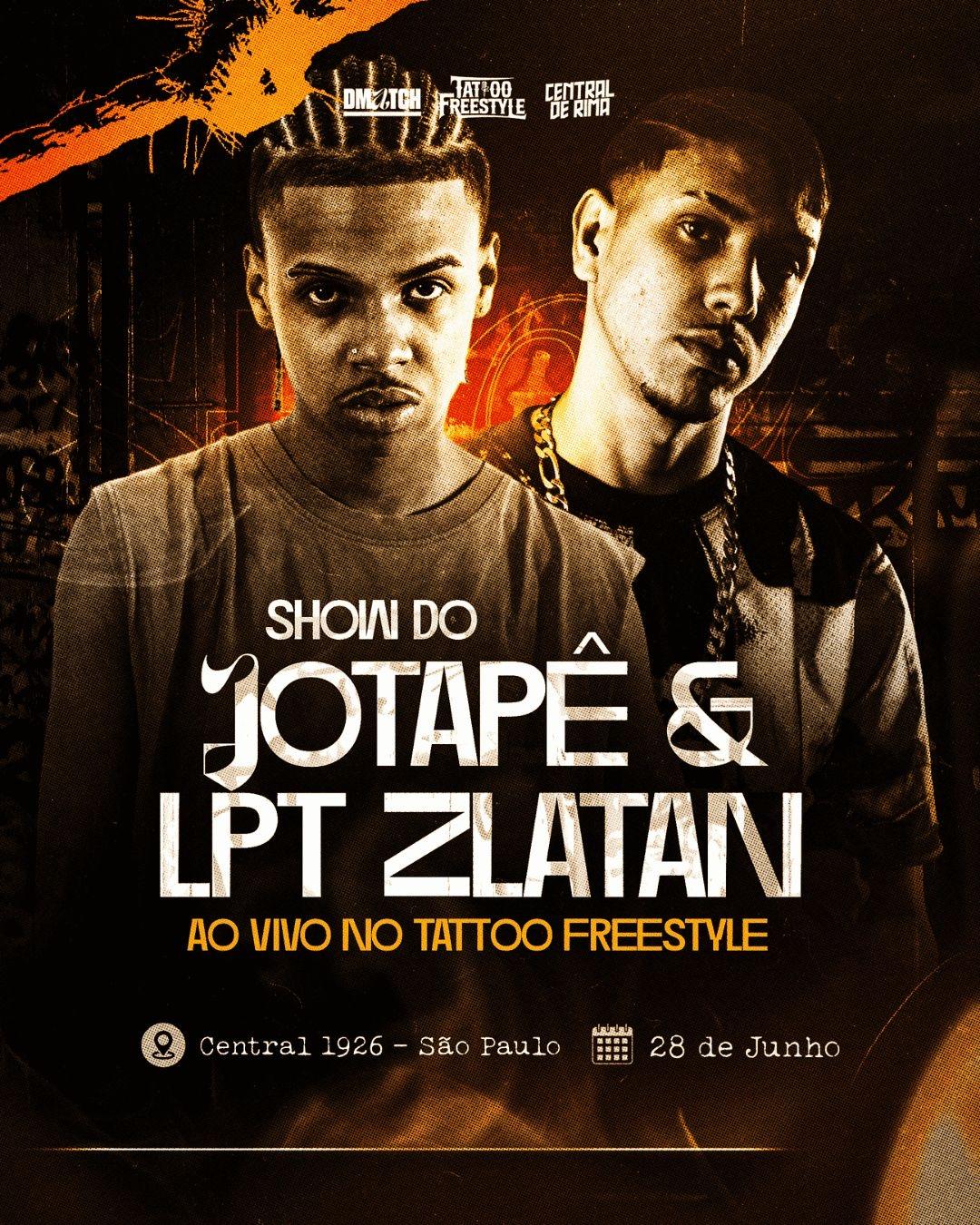 Jotapê e LPT Zlatan - TATTOO FREESTYLE - 28/06 Domingo