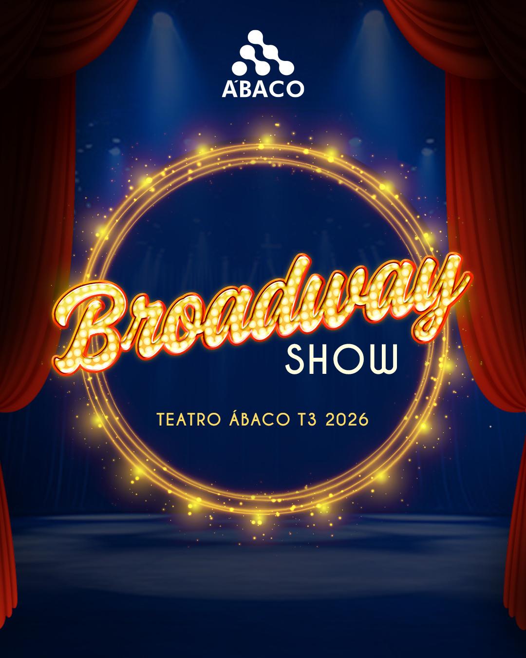 BROADWAY SHOW - Teatro T3 Ábaco - Sessão 2 (20h30)