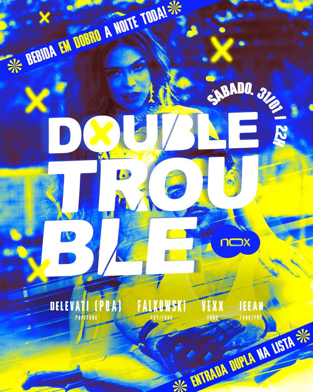 DOUBLE TROUBLE