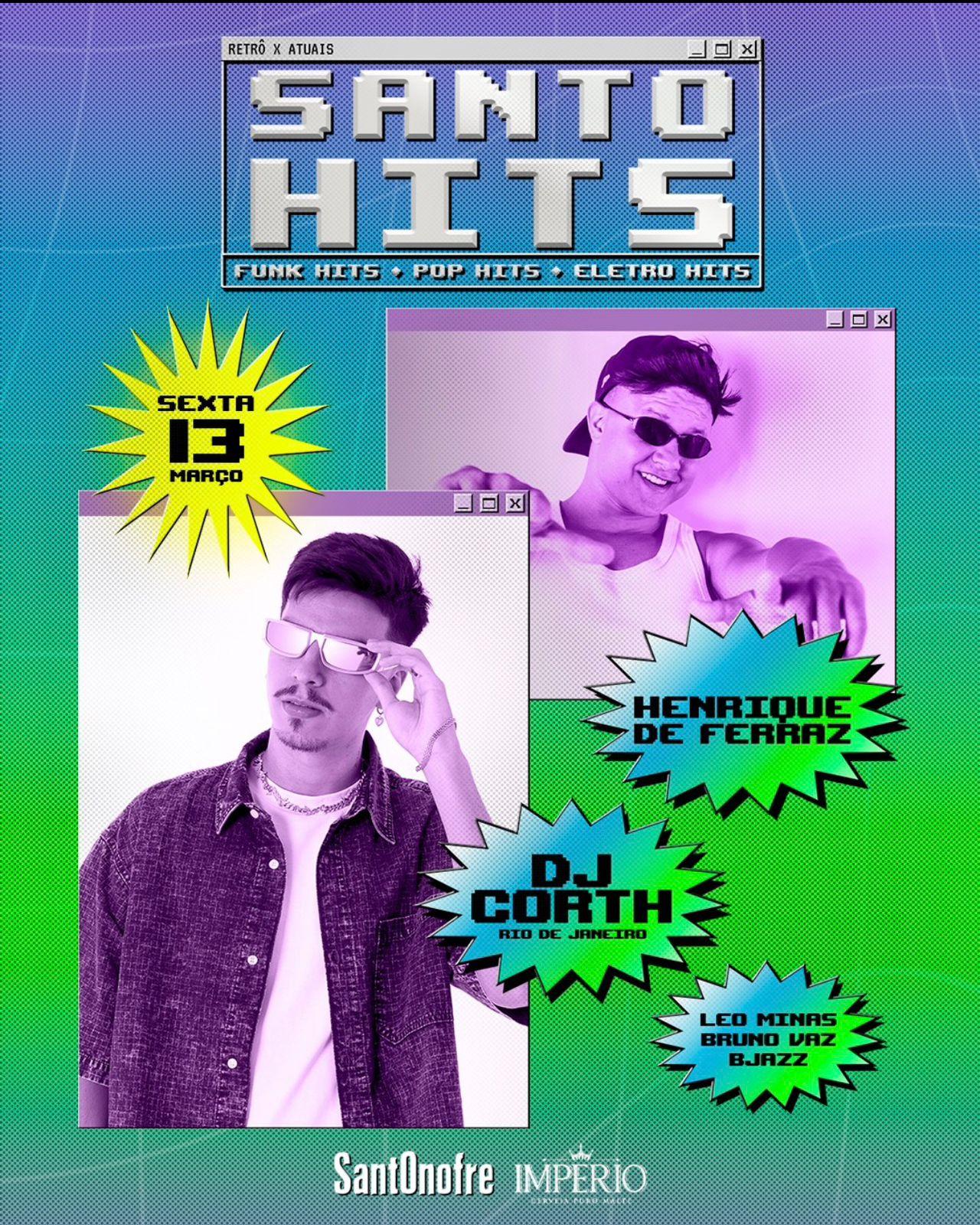 Santo Hits (13/03) DJ Corth, DJ Henrique de Ferraz