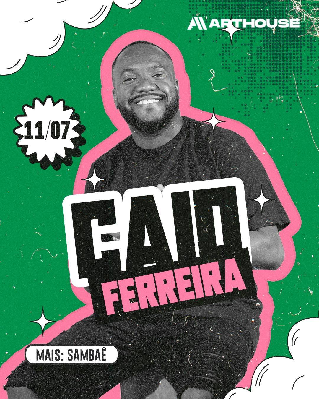 Art House  - Caio Ferreira - Sambae - Gabriel Silvestre - Dj Kizo  - Sábado  11/07