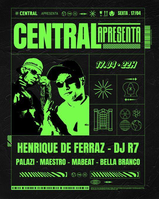 CENTRAL APRESENTA: DJ HENRIQUE DE FERRAZ E DJ R7