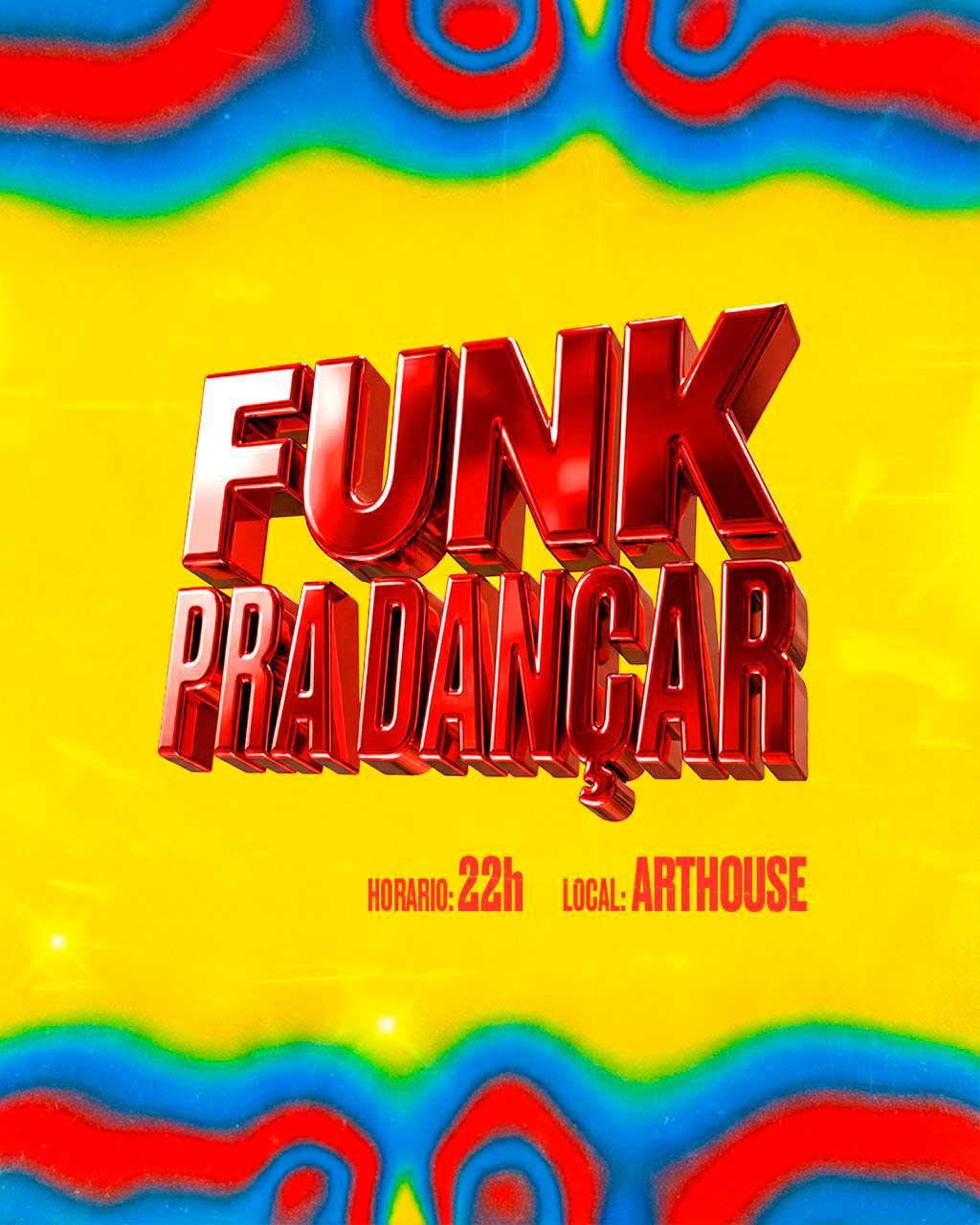 Art House - Funk Pra Dançar  - Quinta  18/06