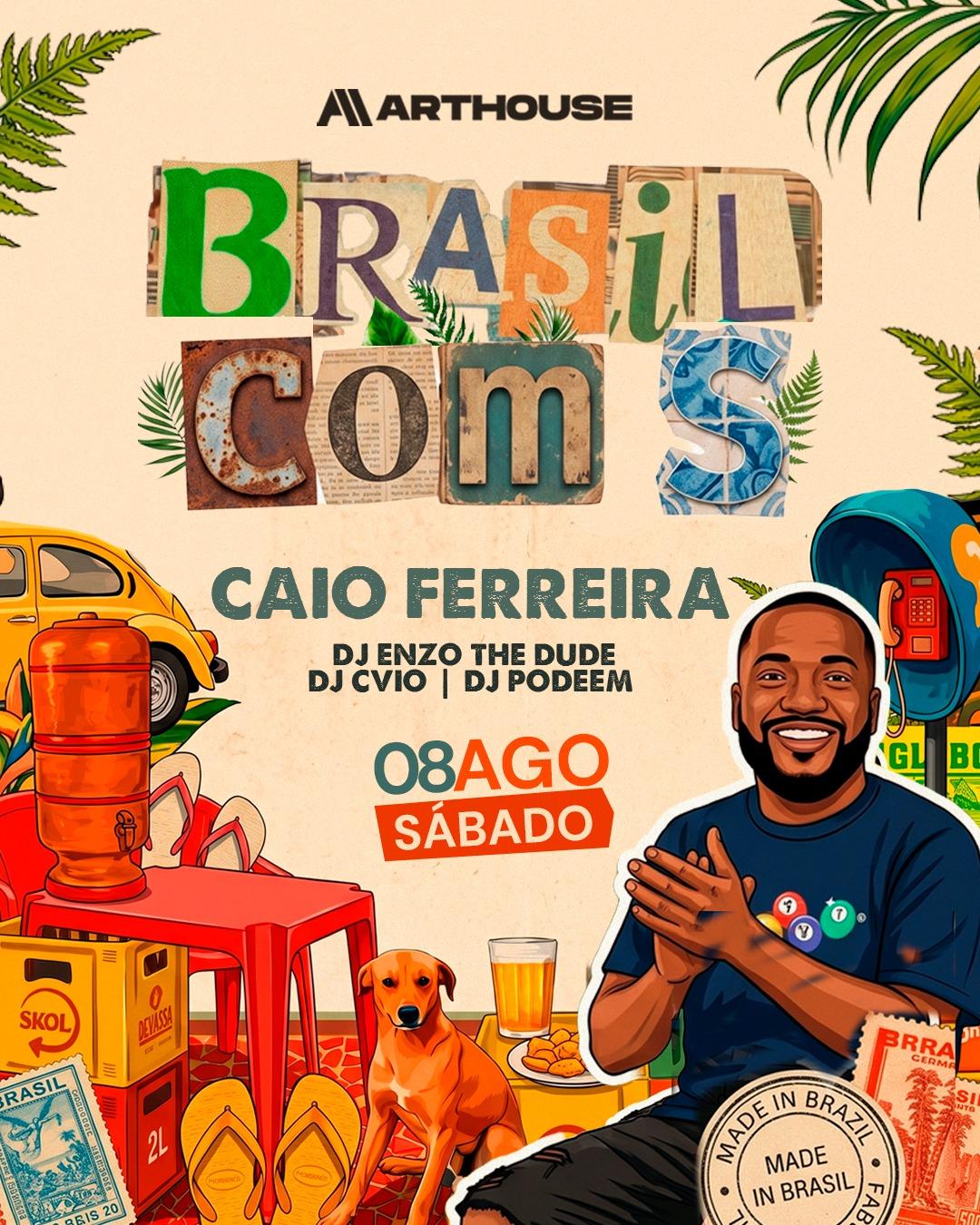 Art House  - Brasil com S - Caio Ferreira - Enzo the Dude - Cvio - Podeem  - Sábado  08/08 