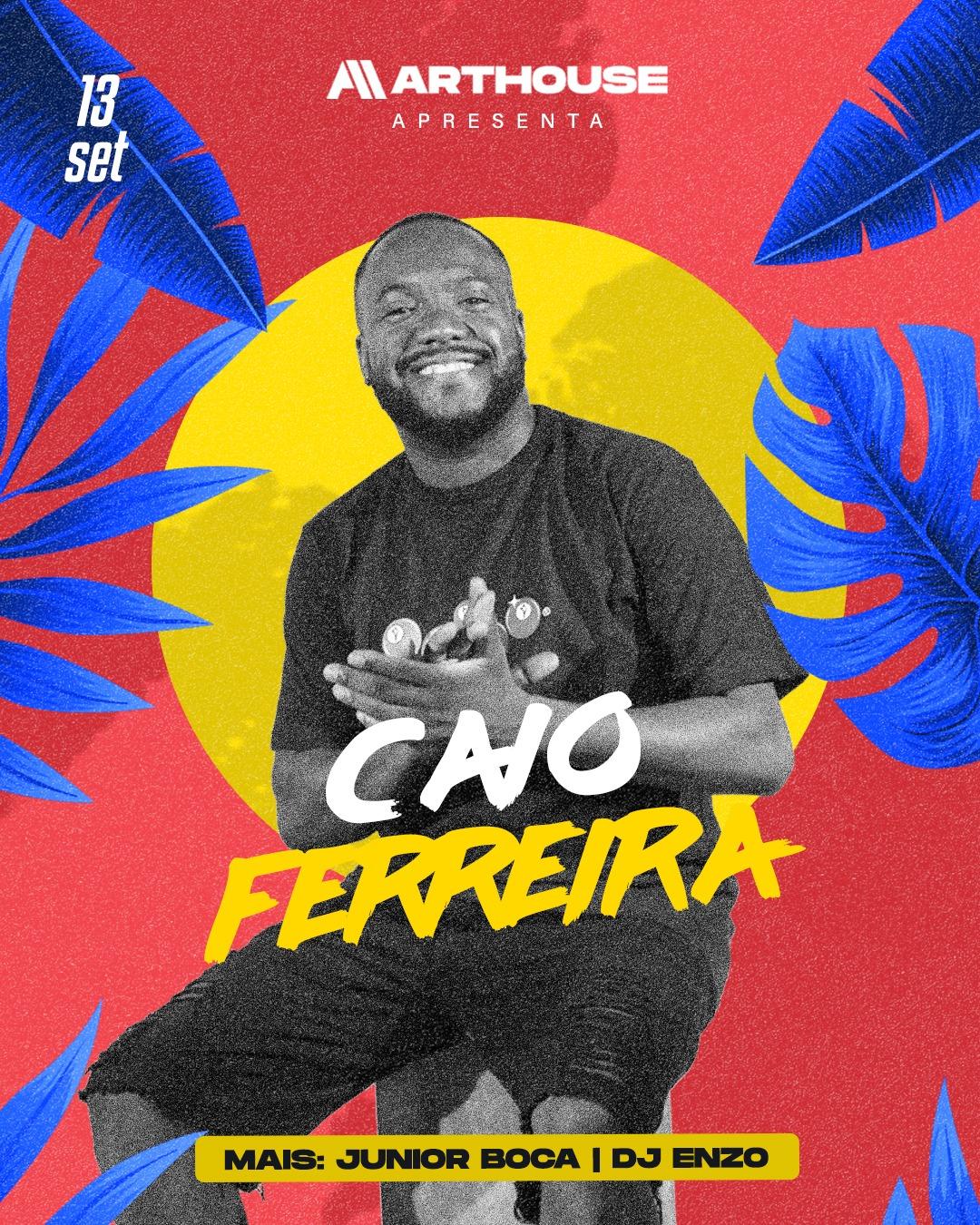  Art House - Caio Ferreira - Junior Boka - Dj Enzo  - Sábado 13/09 
