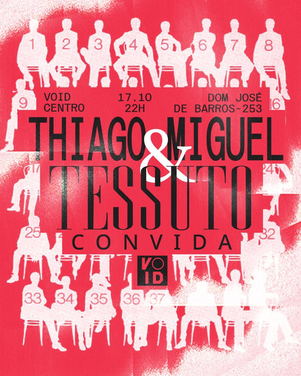 THIAGO MIGUEL E TESSUTO convidam 