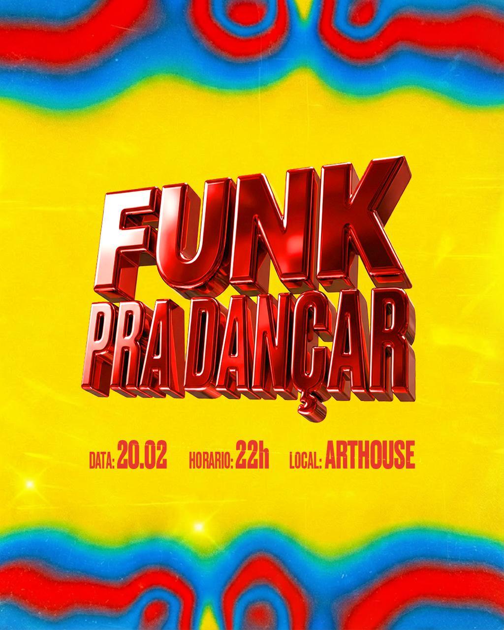 Art House - Funk Pra Dançar  - Sexta  20/02