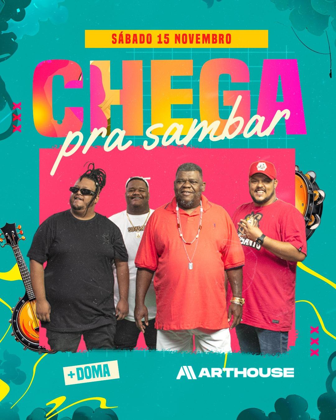 Art House - Chega pra Sambar - DOMA  - Sábado 15/11