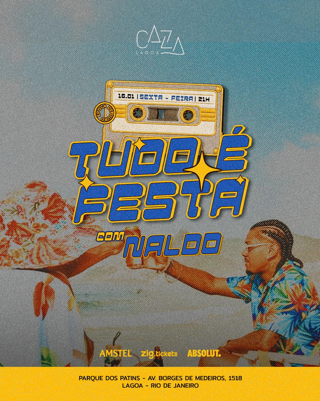 TUDO É FESTA com NALDO - Caza Lagoa 16/01