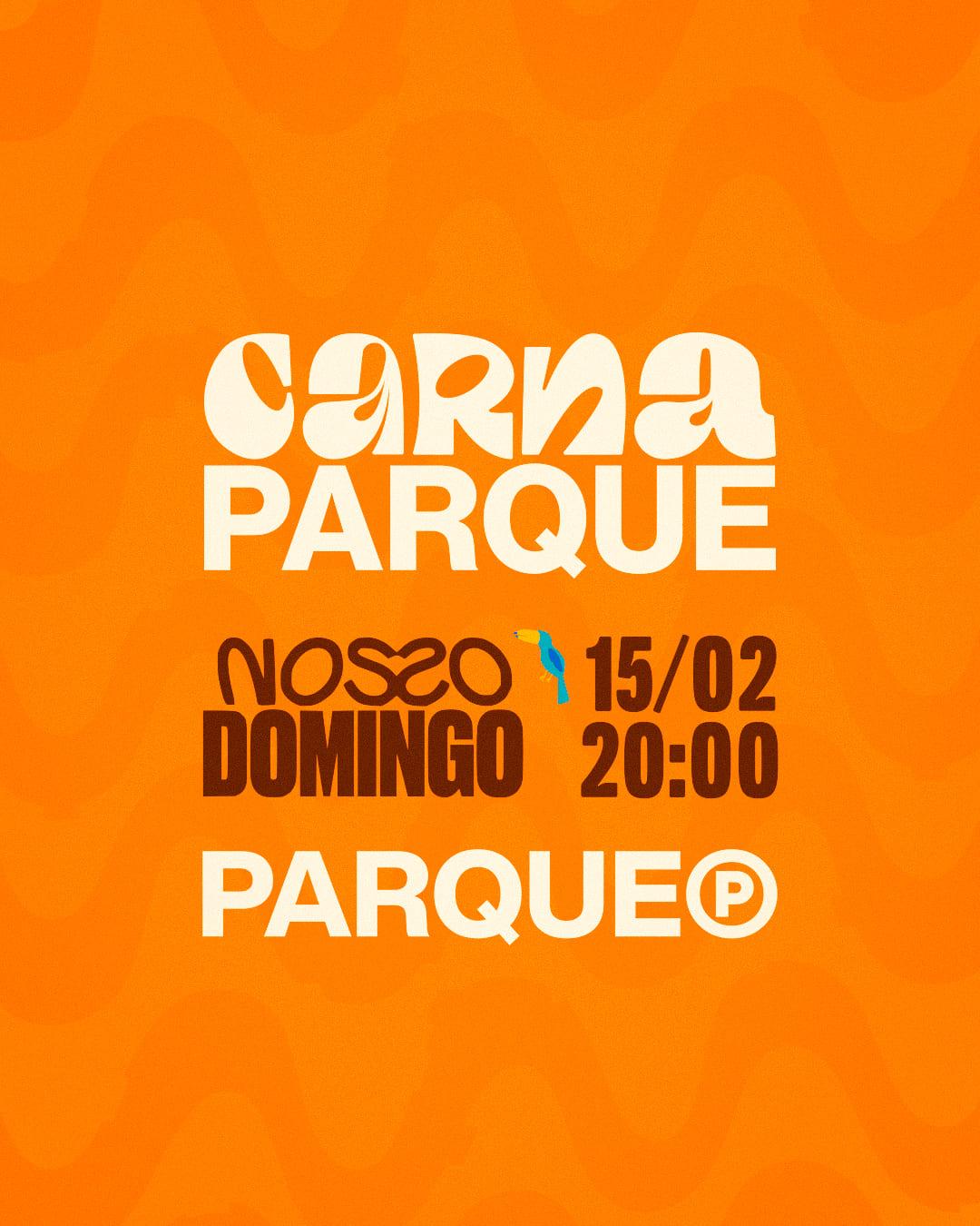 CARNAPARQUE - Nosso Domingo [15/FEV]