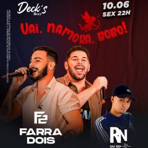 VAI, NAMORA, BOBO! Farra Dois na Decks Beer