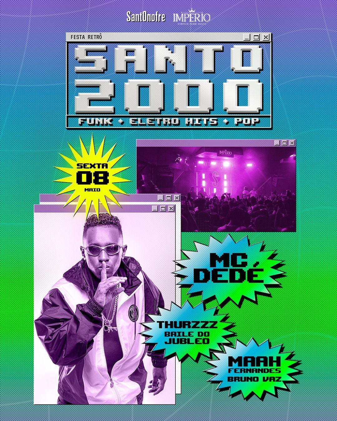 Santo 2000 (08/05) MC Dedé + pop + funk + eletro hits