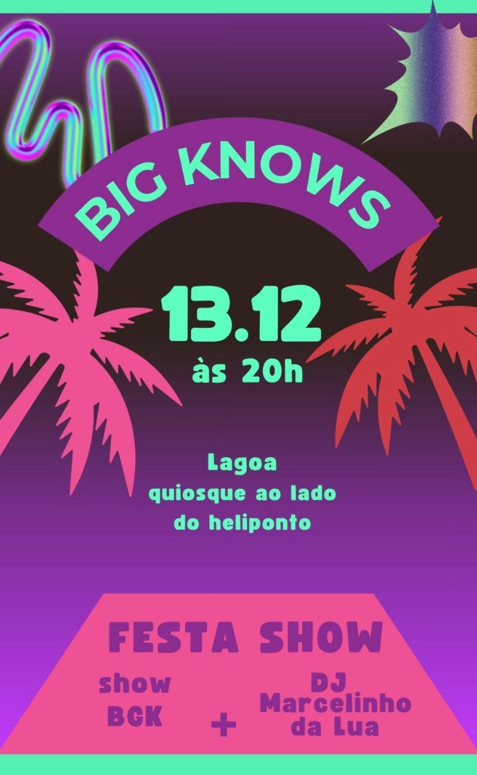 BIG KNOWS | 13/DEZ