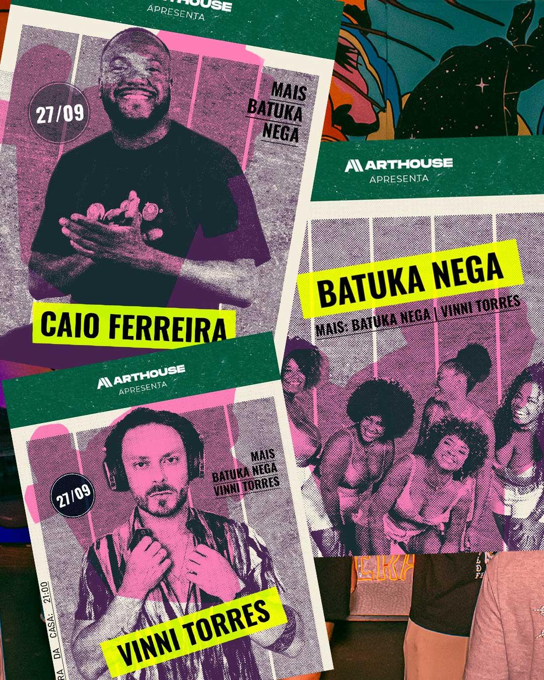  Art House - Caio Ferreira - Batuka Nega - Vini Torres  - Sábado 27/09