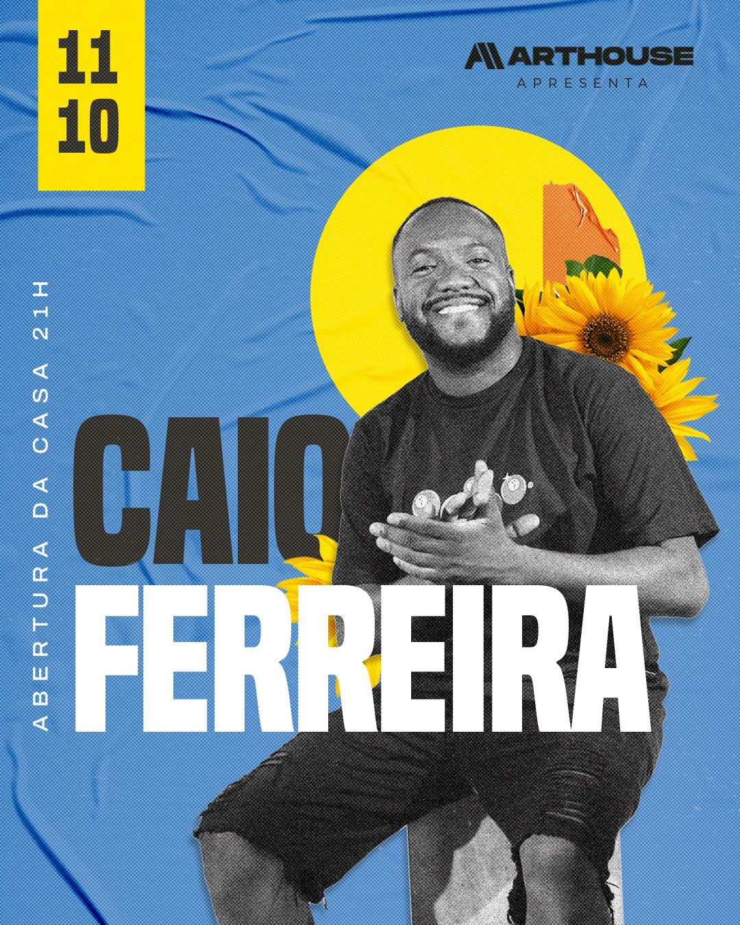  Art House - Caio Ferreira  - Junior Boka - Dj Enzo  - Sábado 11/10