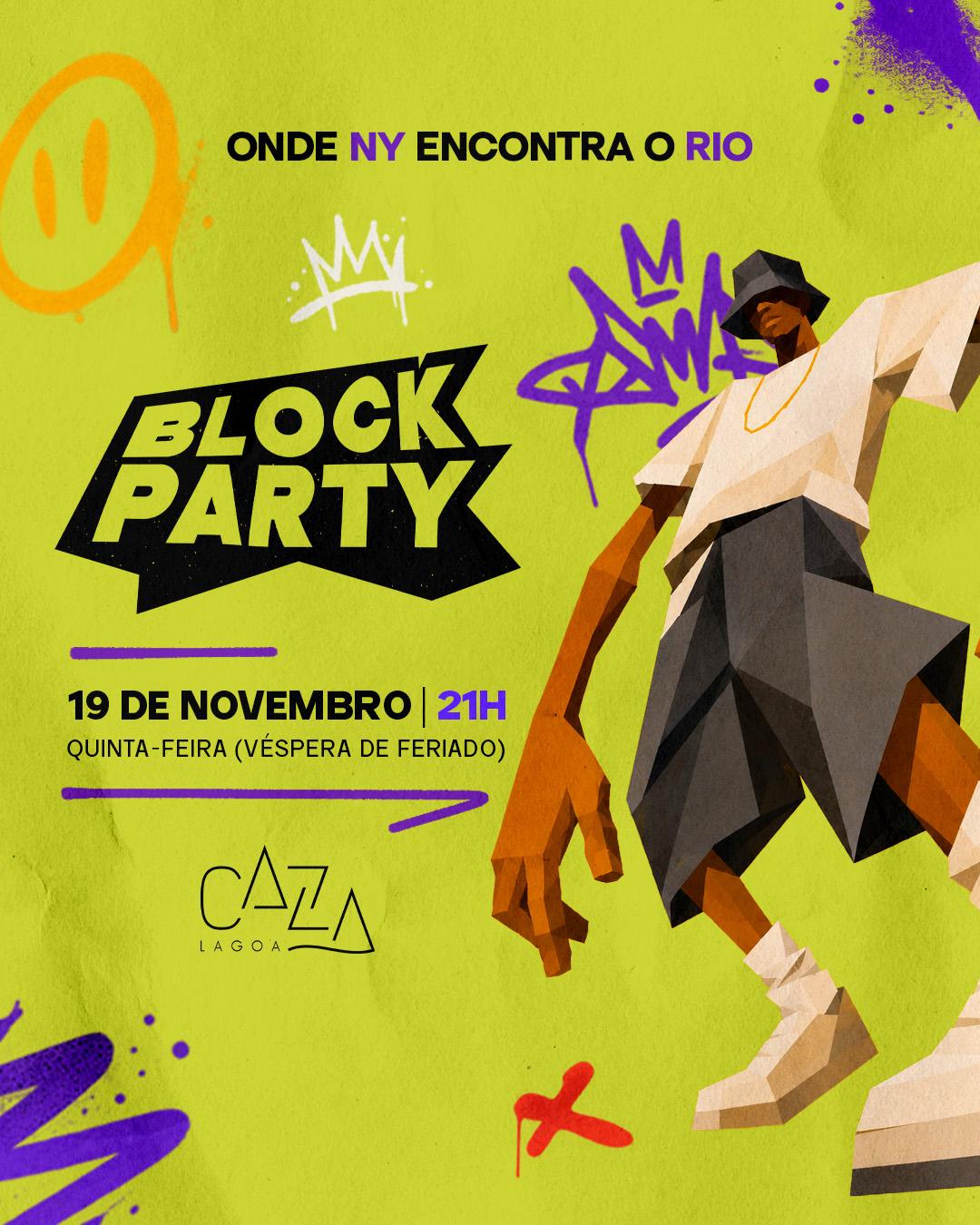  BLOCK PARTY - Caza Lagoa - 19/11 (quinta)