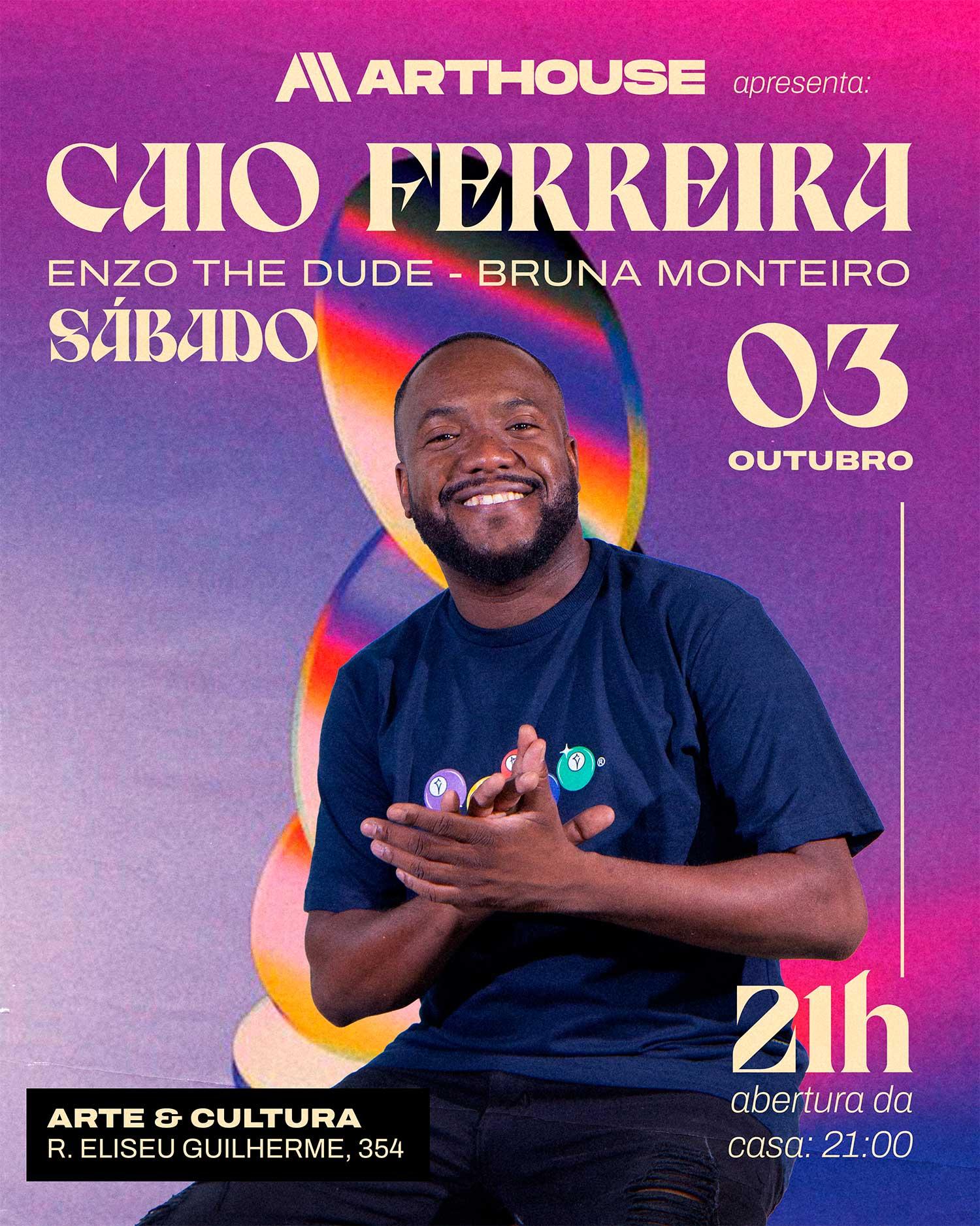 Art House  - Caio Ferreira - Bruna Monteiro - Enzo The Dude  - Sábado 03/10